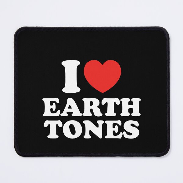 Item preview, I Love Earth Tones designed and sold by shitpostee.