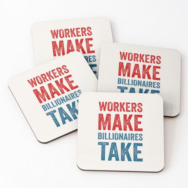 Item preview, Workers Make, Billionaires Take  designed and sold by Texterns.