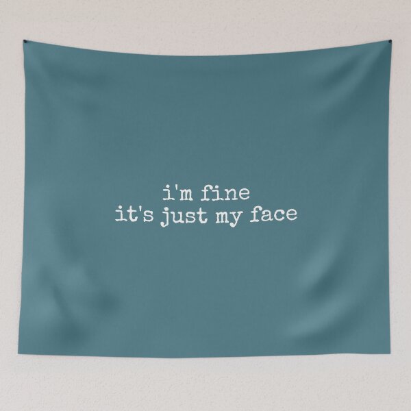 Item preview, Im Fine Its Just My Face  designed and sold by DemureArtsy.