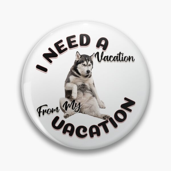 Item preview, I Need Vacation From My Vacation designed and sold by Paw Print Tee.