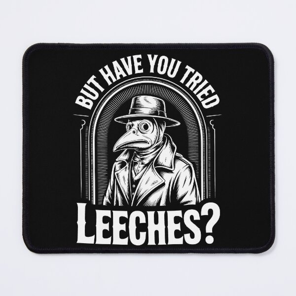 Item preview, But Have You Tried Leeches Plague Doctor Funny Classic Design designed and sold by SEBANOX.