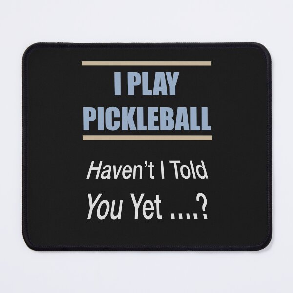 Item preview, I Play Pickleball Haven't I Told You Yet designed and sold by Lunevalleyart.