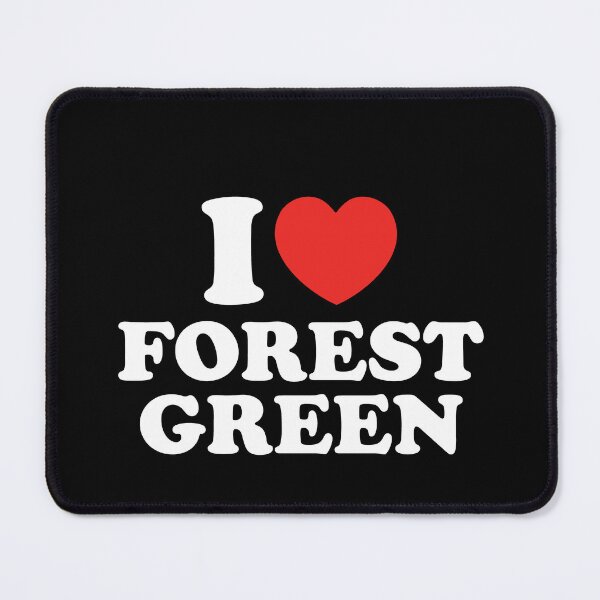 Item preview, I Love Forest Green designed and sold by shitpostee.