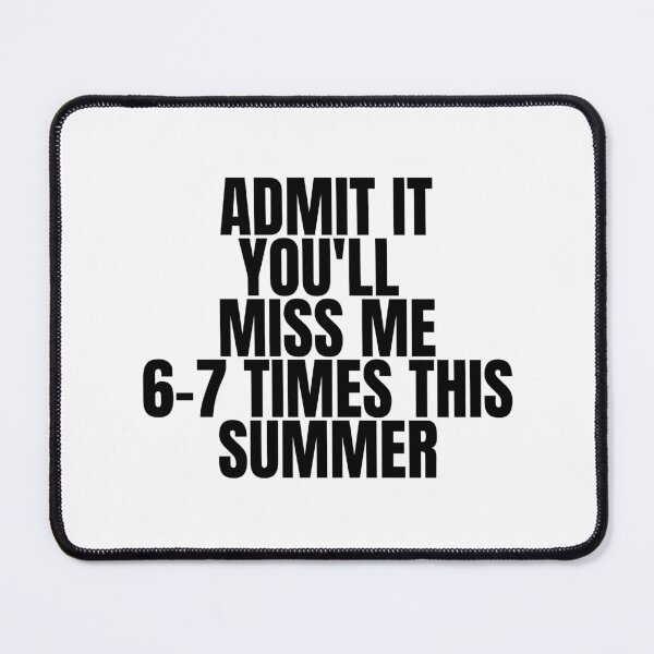 Item preview, Admit It You'll Miss Me 6-7 Times This Summer designed and sold by Dondonmart.