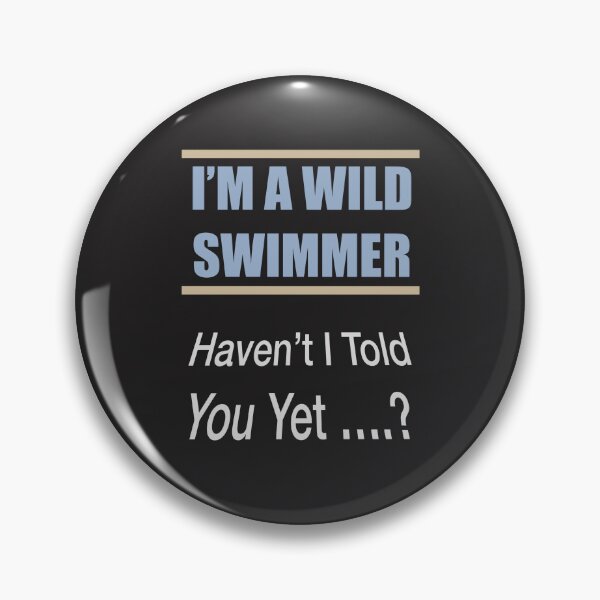 Item preview, I Am A Wild Swimmer Haven’t I Told designed and sold by Lunevalleyart.