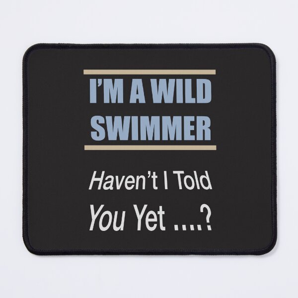 Item preview, I Am A Wild Swimmer Haven’t I Told designed and sold by Lunevalleyart.