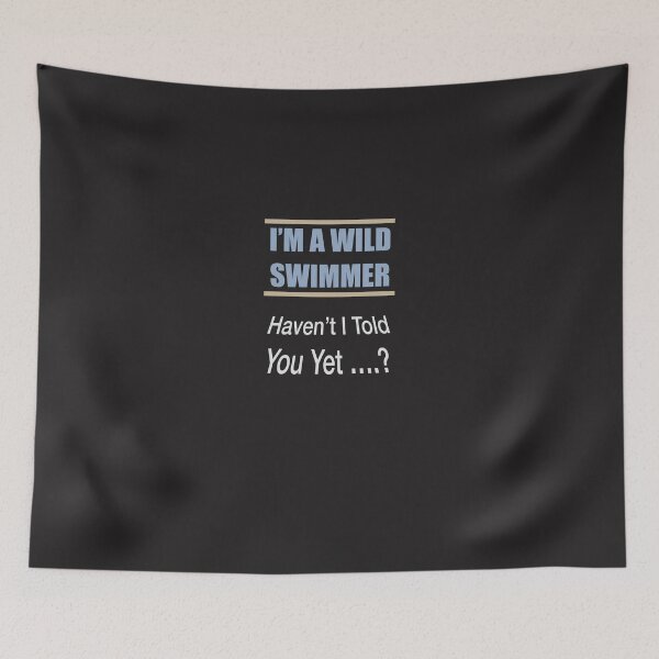 Item preview, I Am A Wild Swimmer Haven’t I Told designed and sold by Lunevalleyart.