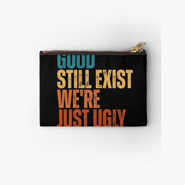 Item preview, Good Still Exist We'Re Just Ugly Funny Saying designed and sold by Dondonmart.