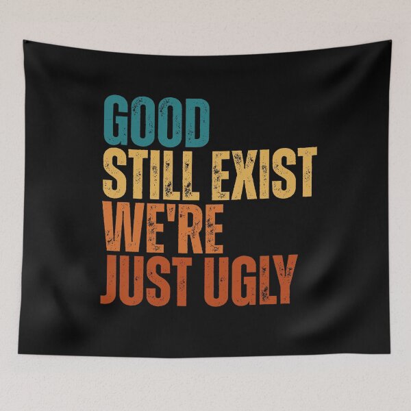 Item preview, Good Still Exist We'Re Just Ugly Funny Saying designed and sold by Dondonmart.