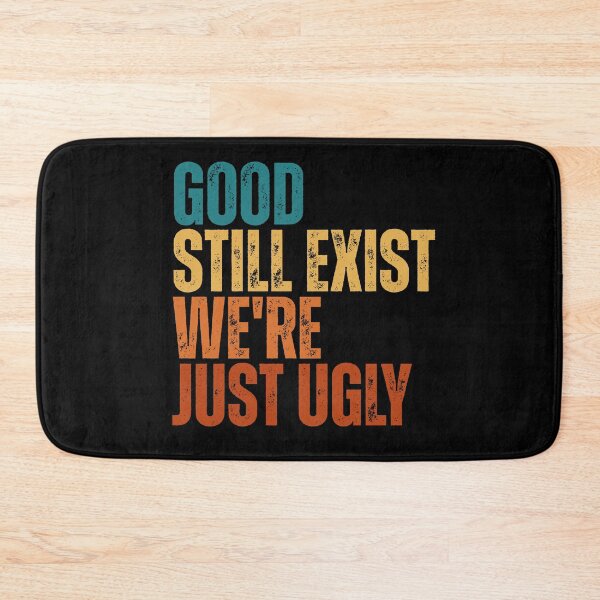 Item preview, Good Still Exist We'Re Just Ugly Funny Saying designed and sold by Dondonmart.
