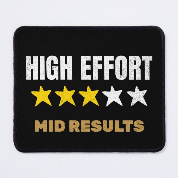 Item preview, High Effort Mid Results Funny Quote designed and sold by EimSol.