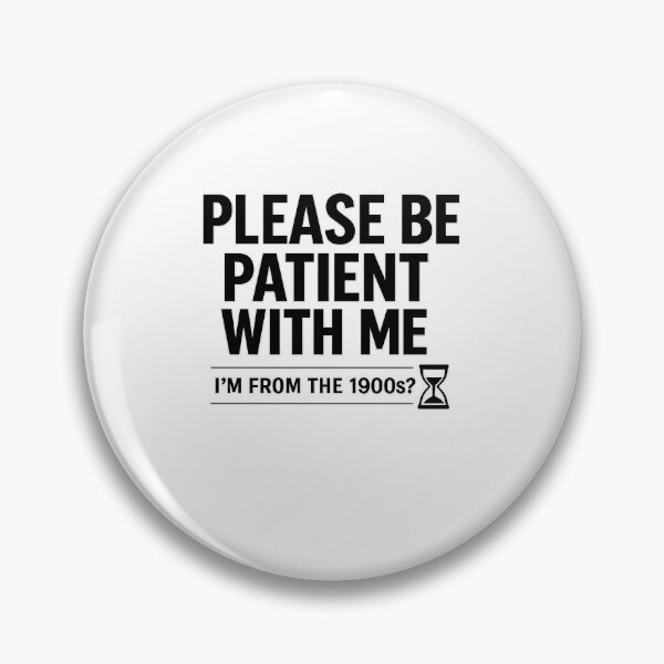 Item preview, Please Be Patient With Me I'm From The 1900s Funny Shirt designed and sold by jahiggin.