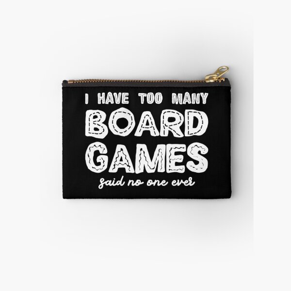 Item preview, I Have Too Many Board Games Said No One Ever - Board Games Addict designed and sold by pixeptional.