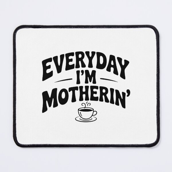 Item preview, Everyday I'm Motherin' designed and sold by Frank Ring.
