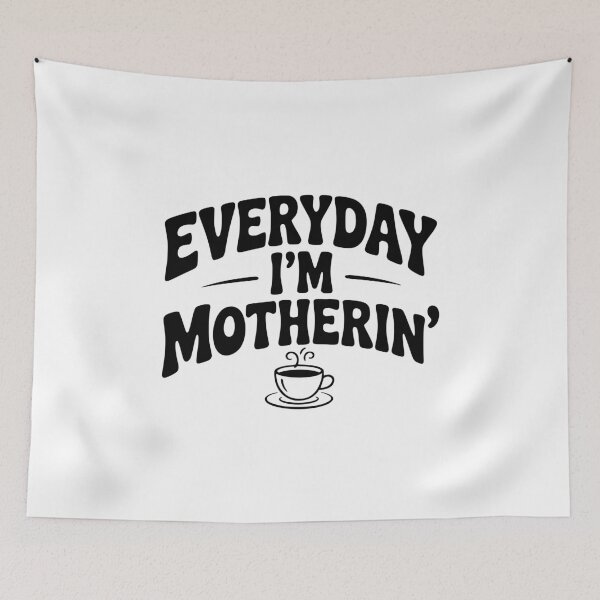 Item preview, Everyday I'm Motherin' designed and sold by Frank Ring.