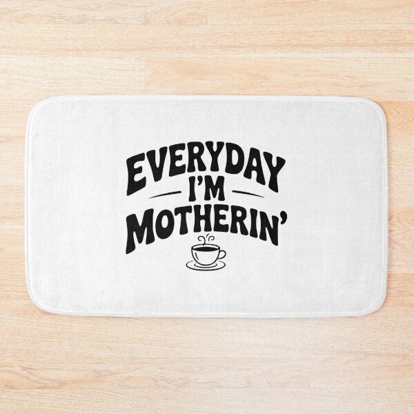 Item preview, Everyday I'm Motherin' designed and sold by Frank Ring.