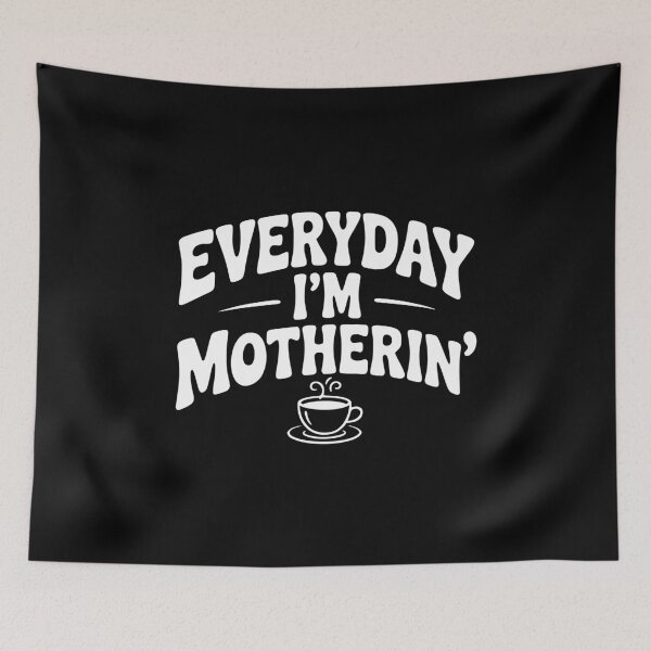 Item preview, Everyday I'm Motherin' designed and sold by Frank Ring.