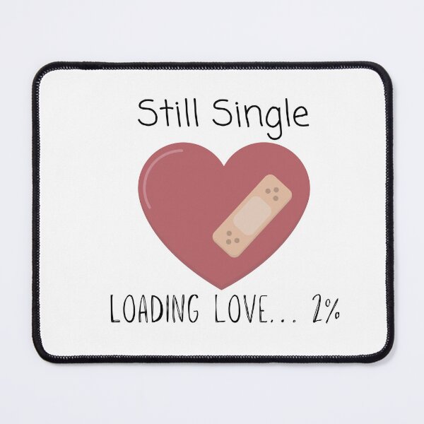 Item preview, Still Single Loading Love 2% Funny Dark Humor T-Shirt designed and sold by MonoCraftt.