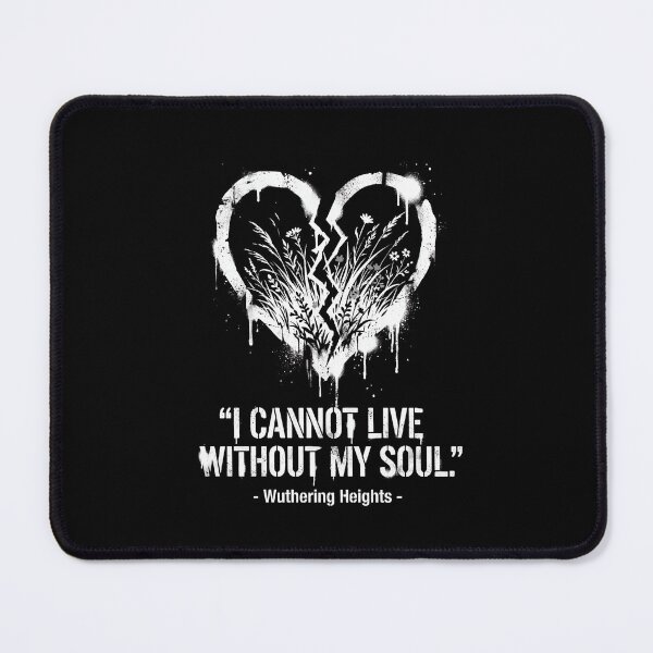 Item preview, I Cannot Live Without My Soul Wuthering Heights Quote Design designed and sold by Fenay Designs.