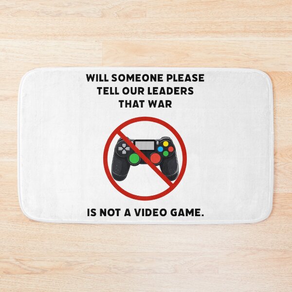 Item preview, Will someone please tell our leaders that war is not a video game. designed and sold by Rachel the Artist .