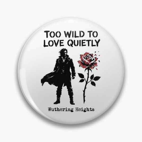 Item preview, Too Wild To Love Quietly Wuthering Heights Rose Design designed and sold by Fenay Designs.