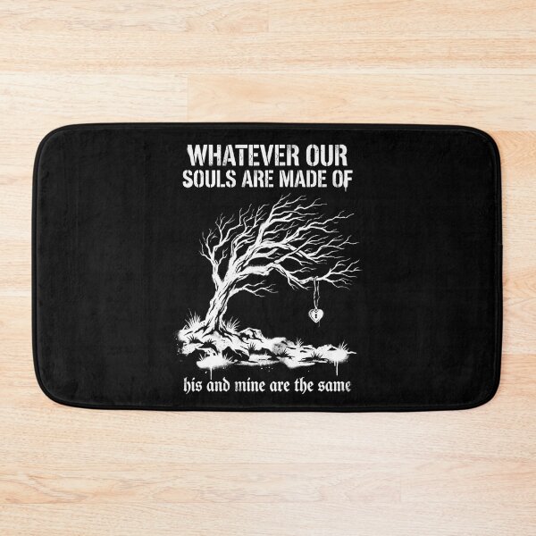 Item preview, Whatever Our Souls Are Made Of Wuthering Heights Quote Design designed and sold by Fenay Designs.