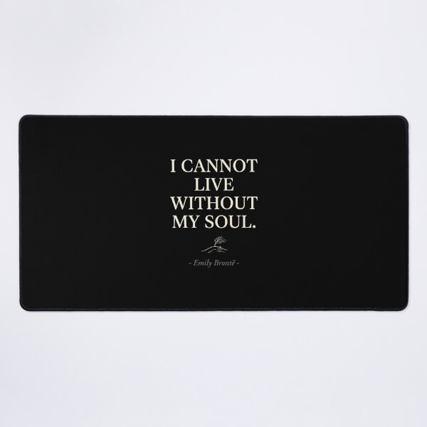 Item preview, I Cannot Live Without My Soul Emily Bronte Quote Design designed and sold by Fenay Designs.