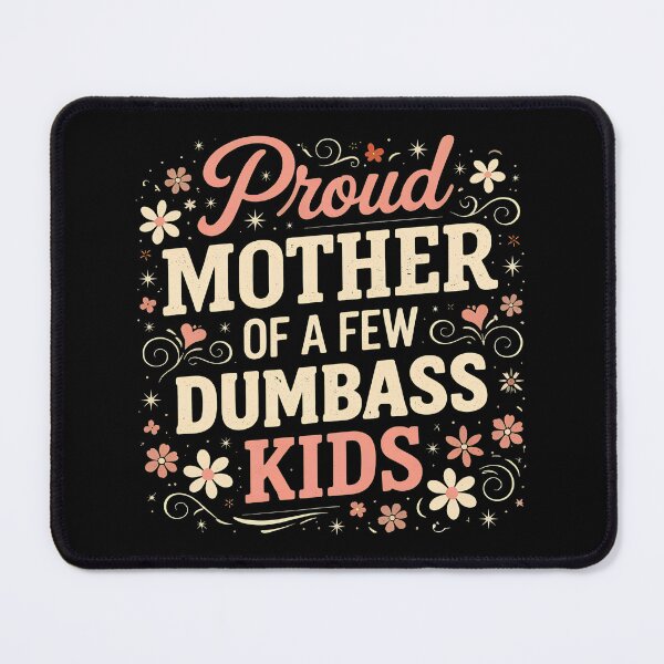 Item preview, Proud Mother Of A Few Dumbass Kids Floral designed and sold by OlyvieArt.