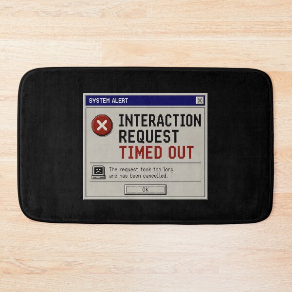 Item preview, Interaction Request Timed Out – Retro Computer Social Error Design designed and sold by Mad Factory Designs.