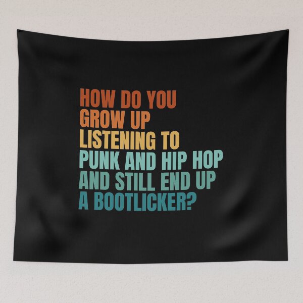 Item preview, How Do You Grow Up Listening To Punk & Hip Hop And Still End Up A Bootlicker? designed and sold by Dondonmart.