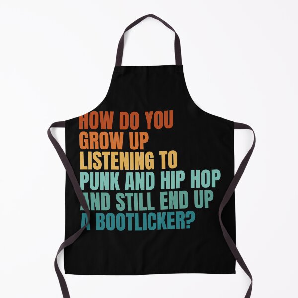Item preview, How Do You Grow Up Listening To Punk & Hip Hop And Still End Up A Bootlicker? designed and sold by Dondonmart.
