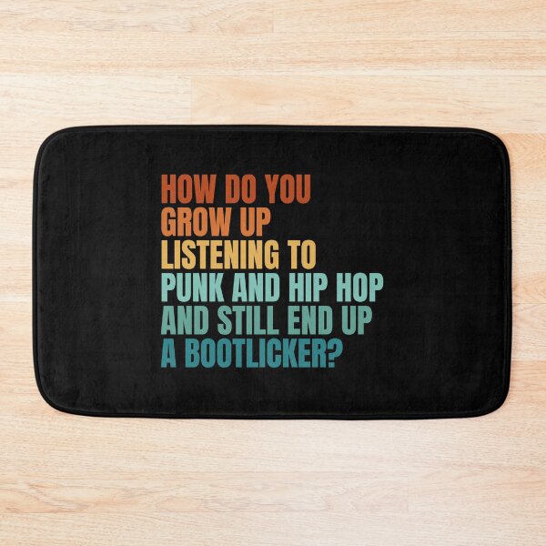 Item preview, How Do You Grow Up Listening To Punk & Hip Hop And Still End Up A Bootlicker? designed and sold by Dondonmart.