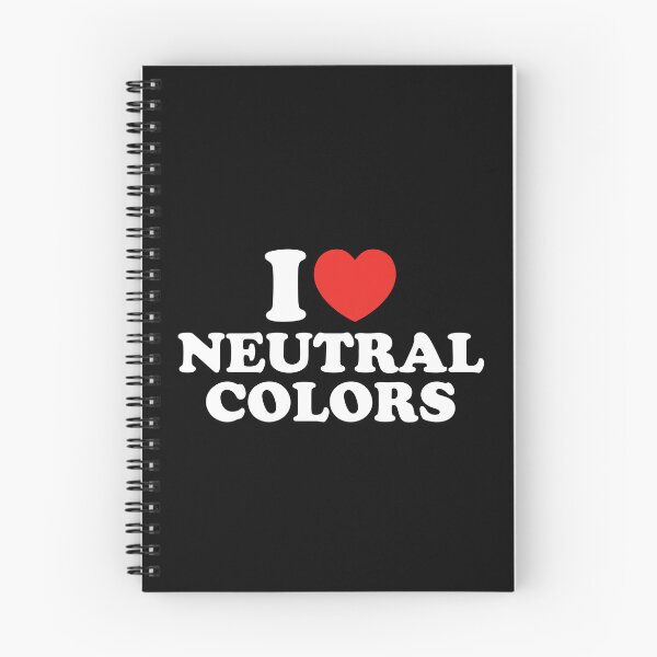 Item preview, I Love Neutral Colors designed and sold by shitpostee.