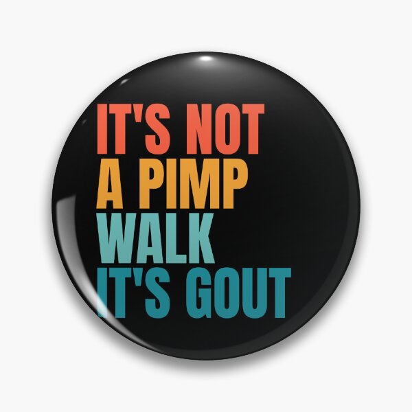 Item preview, It's Not A Pimp Walk It's Gout designed and sold by Dondonmart.