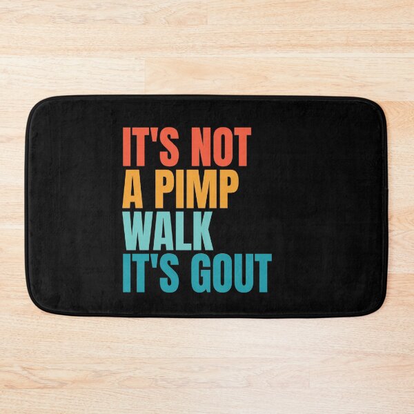 Item preview, It's Not A Pimp Walk It's Gout designed and sold by Dondonmart.