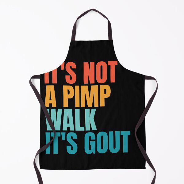 Item preview, It's Not A Pimp Walk It's Gout designed and sold by Dondonmart.