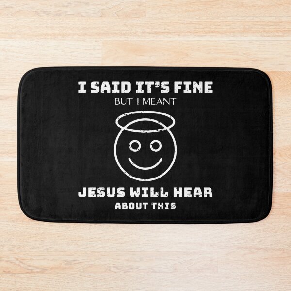 Item preview, I Said It’s Fine But I Meant Jesus Will Hear About This designed and sold by OreliaSun.