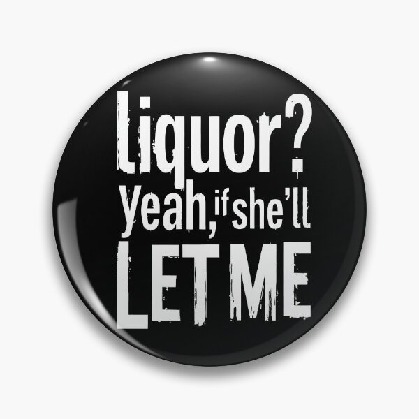 Item preview, Liquor Yeah If She’ll Let Me designed and sold by Millsoft.