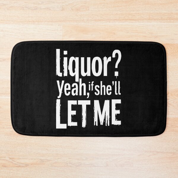 Item preview, Liquor Yeah If She’ll Let Me designed and sold by Millsoft.