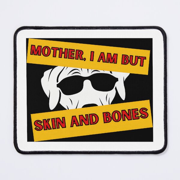 Item preview, Mother I Am But Skin And Bones Funny Dog designed and sold by OlyvieArt.