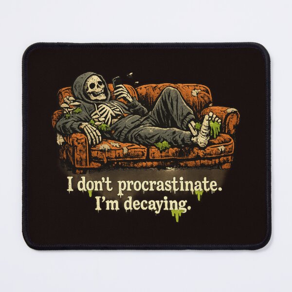 Item preview, I Don't Procrastinate I'm Decaying Skeleton designed and sold by FrameFlow.