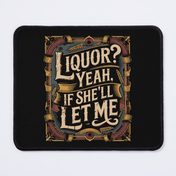 Item preview, Liquor Yeah If She’ll Let Me designed and sold by Millsoft.