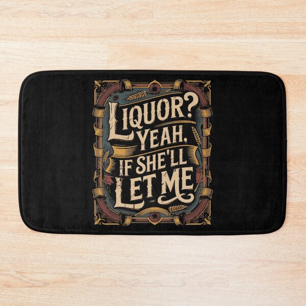 Item preview, Liquor Yeah If She’ll Let Me designed and sold by Millsoft.