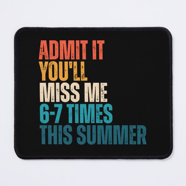 Item preview, Admit It You'll Miss Me 6-7 Times This Summer designed and sold by Dondonmart.