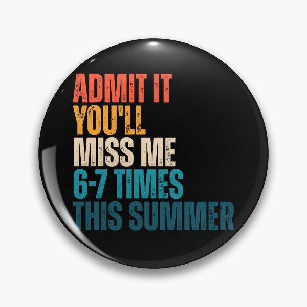 Item preview, Admit It You'll Miss Me 6-7 Times This Summer designed and sold by Dondonmart.
