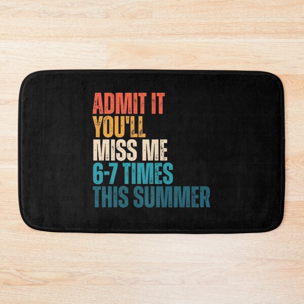 Item preview, Admit It You'll Miss Me 6-7 Times This Summer designed and sold by Dondonmart.