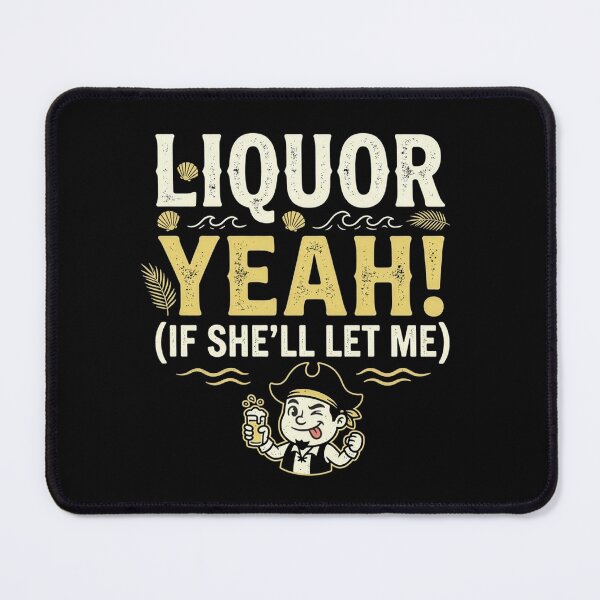 Item preview, Liquor Yeah If She'll Let Me  designed and sold by Rogue-92.
