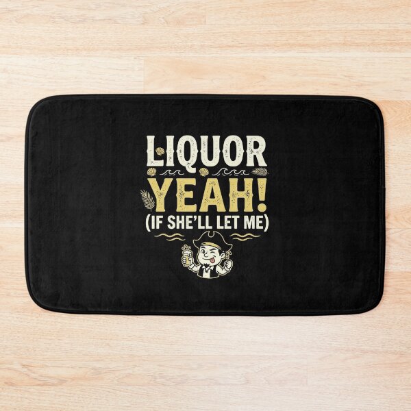 Item preview, Liquor Yeah If She'll Let Me  designed and sold by Rogue-92.