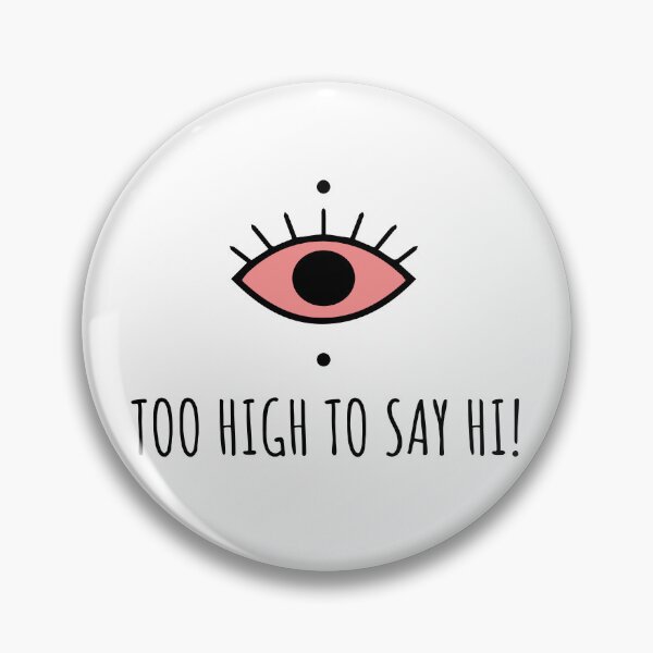 Item preview, Too High To Say Hi - Funny Bloodshot Eye Humor designed and sold by Cannaxes Studio.