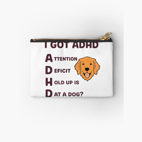 Item preview, I Got ADHD Attention Deficit Hold Up Is That A Dog Funny Dog Lover ADHD Humor designed and sold by CutOutIdols.